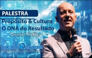 Palestra de Daniel Keller no Encatho & Exprotel 2025 : “Propósito & Cultura - O DNA do Resultado”