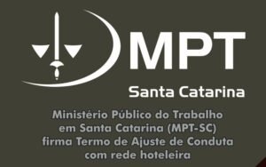 Ministério Público do Trabalho em Santa Catarina (MPT-SC) firma Termo de Ajuste de Conduta com rede hoteleira