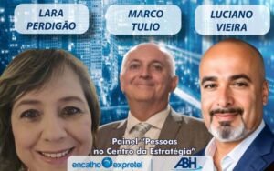 Encatho & Exprotel 2025 : painel com Luciano Vieira, Marco Tulio Quina e Lara Perdigão vai colocar as pessoas no centro da estratégia