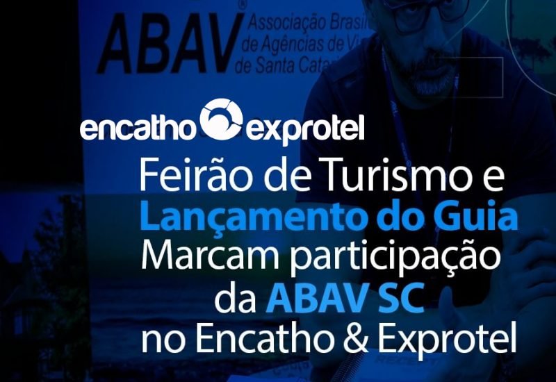 Encatho & Exprotel 2026 : ABAV-SC vai realizar Feirão de Turismo no evento da ABIH-SC